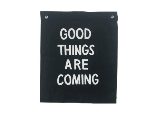 Goods Things Are Coming Natural Canvas Banner